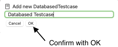 Dialog create new Databased Testcase with name